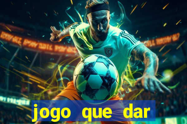 jogo que dar dinheiro no cadastro